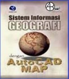 Sistem Informasi Geografi dengan Auto CAD MAP