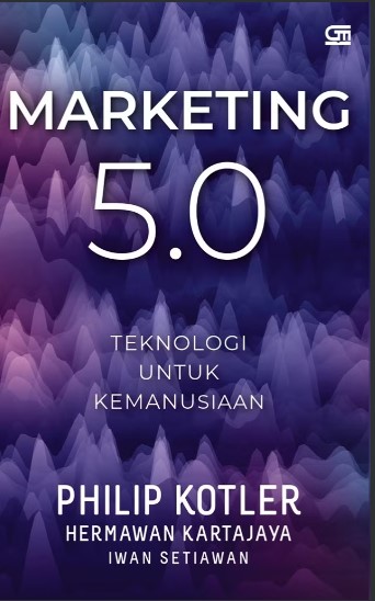 Marketing 5.0 : Teknologi untuk Kemanusiaan