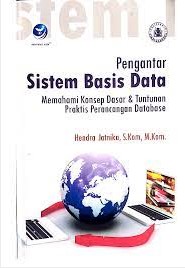 Pengantar Sistem Basis Data : Memahami Konsep Dasar & Tuntunan Praktis Perancangan Database