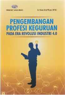 Pengembangan Profesi Keguruan Pada Era Revolusi Industri 4.0