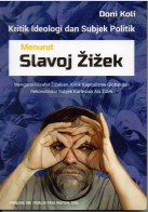 Kritik Ideologi dan Subjek Politik Menurut Slavoj Zizek : Mengurai Filsafat Zizekian, Kritik Kapitalisme Global dan ekonstruksi Subjek Kartesian Ala Zizek