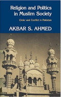 Religion and Politics in Muslim Society : Order and Conflict in Pakistan