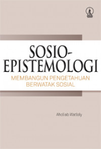 Sosio-Epistemologi: Membangun Pengetahuan Berwatak Sosial