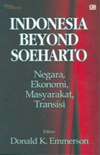 Indonesia Beyond Soeharto: Negara, Ekonomi, Masyarakat, Transisi