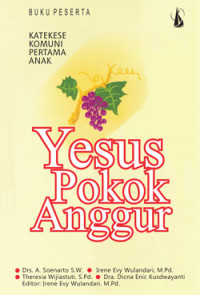 Yesus Pokok Anggur: Katekese Komuni Pertama Anak. Buku Pembina