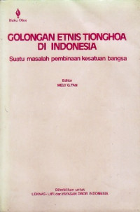 Golongan Etnis Tionghoa Di Indonesia: Suatu Masalah Pembinaan Kesatuan Bangsa