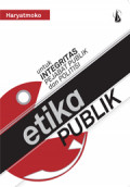 Etika Publik: Untuk Integritas Pejabat Publik dan Politisi