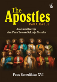 The Apostles = Para Rasul: Asal-usul Gereja dan Para Teman Sekerja Mereka