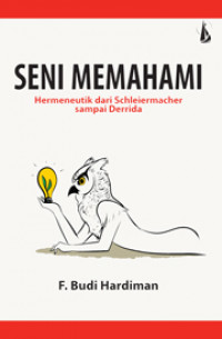 Image of Seni Memahami: Hermeneutik dari Schleiermacher sampai Derrida