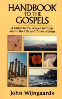 Handbook to the Gospels: A Guide to the Gospel Writings and to the Life and Times of Jesus