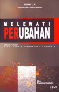 Melewati Perubahan: Sebuah Catatan Atas Transisi Demokrasi Indonesia