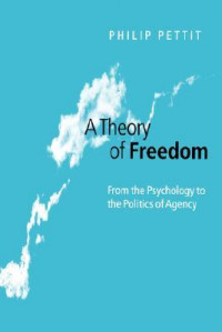 A Theory Of Freedom: From The Psychology To The Politics Of Agency