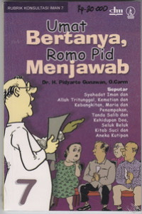 Umat Bertanya Romo Pid Menjawab: Seputar Syahadat Iman dan Allah Tritunggal, Kematian dan Kebangkitan, Maria dan Penampakan, Tanda Salib dan Kehidupan Doa, Seluk Beluk Kitab Suci dan Aneka Kutipan