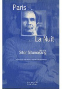 Paris La Nuit (Entre le Souvenir et l'oubli) Paris Di Waktu Malam (Yang Dikenang dan Dilupakan): Sajak-sajak Sitor Situmorang