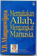 Memuliakan Allah, Mengangkat Manusia: In Memoriam Y. B. Mangunwijaya