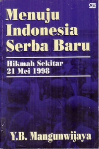 Menuju Indonesia Serba Baru: Hikmah Sekitar 21 Mei 1998