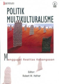 Politik Multikulturalisme: Menggugat Realitas Kebangsaan