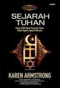 Sejarah Tuhan: Kisah Pencarian Tuhan yang Dilakukan oleh Orang-orang Yahudi, Kristen, dan Islam Selama 4.000 Tahun