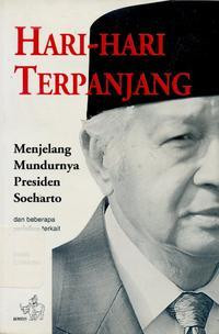 Hari-hari Terpanjang Menjelang Mundurnya Presiden Soeharto dan Beberapa Peristiwa Terkait