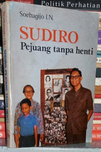 Sudiro: Pejuang Tanpa Henti