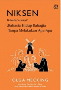 Niksen Belanda/'nise(n): Rahasia Hidup Bahagia Tanpa Melakukan Apa-apa