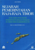 Sejarah Pemerintahan Raja-raja Timor: Suatu kajian Peta Politik: Suatu Kajian Peta Politk Pemerintah Kerajaan-kerajaan di Timor Sebelum Kemerdekaan RI