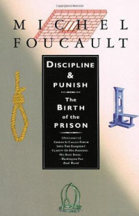 Discipline and Punish: The Birth of the Prison