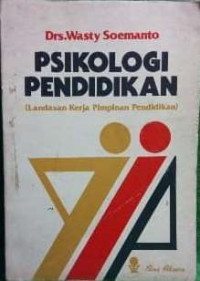 Psikologi Pendidikan (Landasan Kerja Pimpinan Pendidikan)