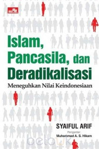 Islam, Pancasila dan Deradikalisasi: Meneguhkan Nilai Keindonesiaan