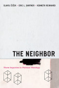 The Neighbor: Three Inquiries in Political Theology