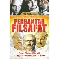 Pengantar Filsafat: Dari Masa Klasik Hingga Postmodernisme