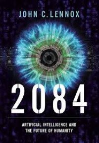 2084 Pandangan Kristen Tentang Kecerdasan Buatan (Artificial Intelligence) dan Masa depan Umat Manusia