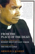 From the Place of the Dead: The Epic Struggles of Bishop Belo of East Timor