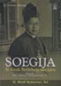 Soegija: Si Anak Betlehem van Java. Biografi Mgr. Albertus Soegijaprananta