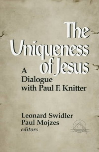 The Uniqueness of Jesus: A Dialogue with Paul F.Knitter