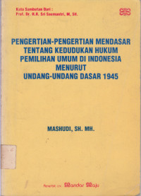 Pengertian-pengertian Mendasar Tentang Keudukan Hukum Pemilihan Umum Di Indonesia Menurut Undang-undang Dasar 1945