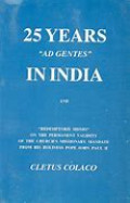 25 Years Ad Gentes In India and Redemptoris Missio On The Permanent Validity of the Church's Missionary Mandate From His Holiness Pope John Paul II