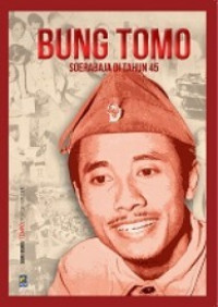 Bang Tomo: Soerabaja di Tahun 45