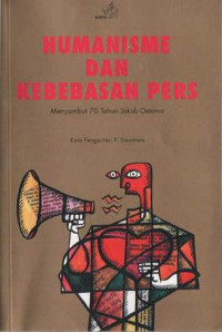 Humanisme dan Kebebasan Pers: Menyambut 70 Tahun Jakob Oetama