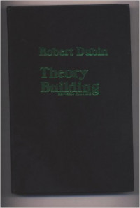 Theory Building: A Practical Guide to the Construction and Testing of Theoretical Models