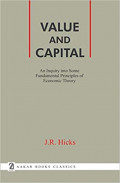 Value and Capital: An Inquiry Into Some Fundamental Principles of Economic Theory