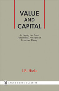 Value and Capital: An Inquiry Into Some Fundamental Principles of Economic Theory