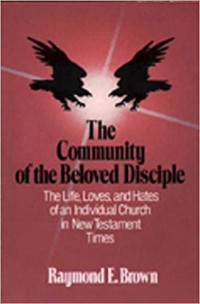 The Community of the Beloved Disciple: The Life, Loves and Hates of an Individual Church in New Testament Times