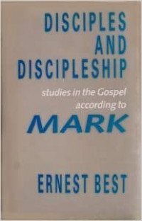 Disciples and Discipleship Studies in the Gospel According to Mark