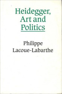 Heidegger, Art and Politics The Fiction of the Political