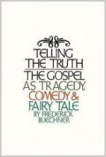 Telling The Truth: The Gospel as Tragedy, Comedy and Fairy Tale