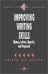 Improving Writing Skills : Memos, Letters, Reports, and Proposals