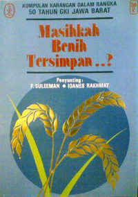 Masihkah Benih Tersimpan..?: Kumpulan Karangan dalam Rangka 50 Tahun GKI Jawa Barat