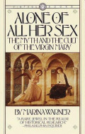 Alone of All Her Sex: The Myth and the Cult of the Virgin Mary