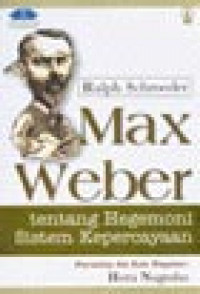 Image of Max Weber Tentang Hegemoni Sistem Kepercayaan